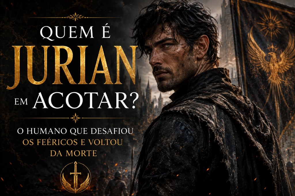 Quem é Jurian em ACOTAR? O Guerreiro Humano que Desafiou os Feéricos