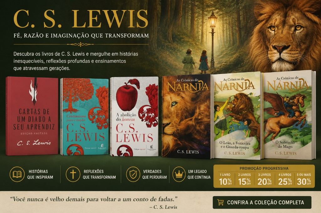 C. S. Lewis: Por Que Seus Livros Continuam Transformando Milhões de Leitores em Todo o Mundo?