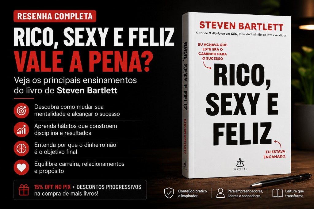 Rico, Sexy e Feliz Vale a Pena? Veja os Principais Ensinamentos do Livro de Steven Bartlett