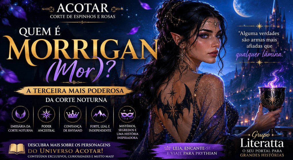 Quem é Morrigan (Mor)? A Terceira Mais Poderosa da Corte Noturna em ACOTAR