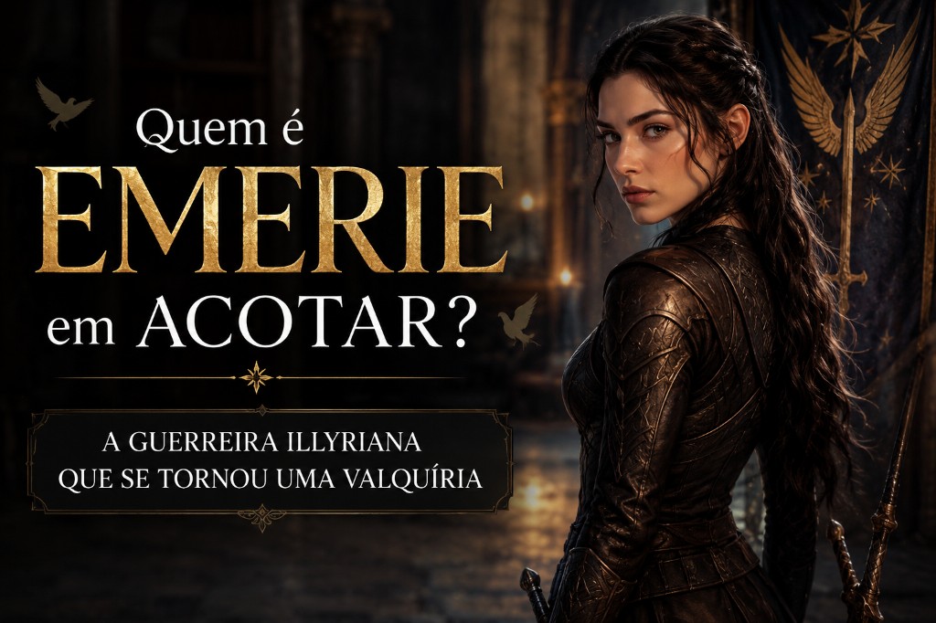 Quem é Emerie em ACOTAR? A Guerreira Illyriana que se Tornou uma Valquíria