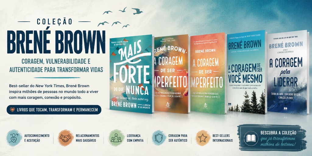 Brené Brown: Como a Coragem de Ser Você Mesmo Pode Transformar Sua Vida Pessoal e Profissional  Vivemos em uma sociedade que valoriza resultados,