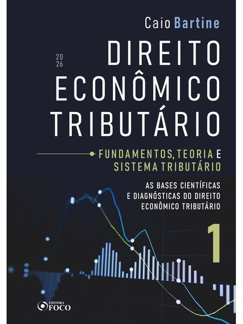 Capa de DIREITO ECONOMICO TRIBUTARIO - VOL 1 - FUNDAMENTOS TEORIA E SISTEMA TRIBUTARIO - FOCO
